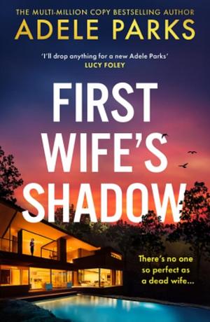 First Wife's Shadow by Adele Parks