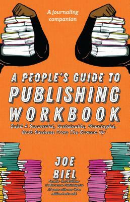 A People's Guide to Publishing Workbook by Joe Biel