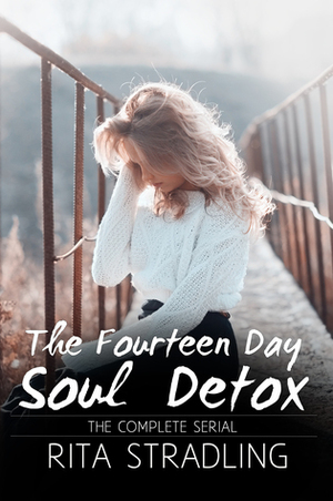 The Fourteen Day Soul Detox, The Complete Serial by Rita Stradling