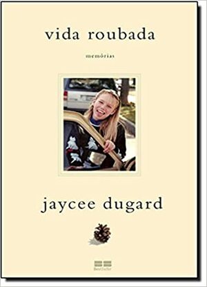 Vida roubada by Jaycee Dugard