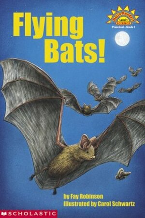 Flying Bats by Fay Robinson, Carol Schwartz