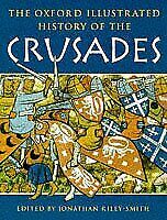 The Oxford Illustrated History Of The Crusades by Jonathan Riley-Smith