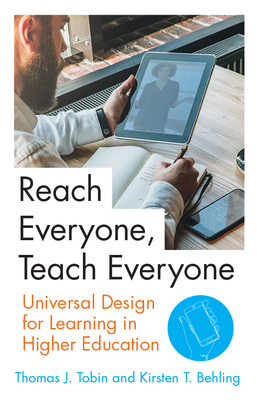 Reach Everyone, Teach Everyone: Universal Design for Learning in Higher Education by Thomas J. Tobin, Kirsten T. Behling