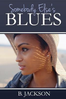 Somebody Else's Blues by B. Jackson