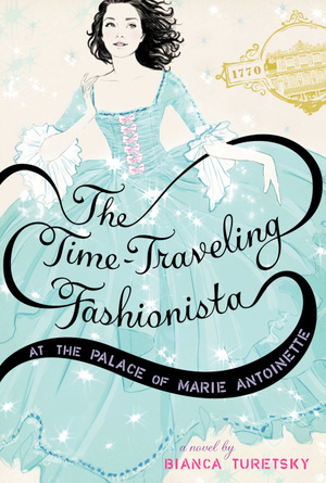 The Time-Traveling Fashionista at the Palace of Marie Antoinette by Bianca Turetsky