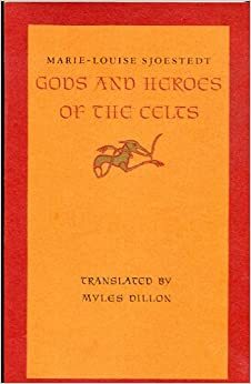 The Gods and Heroes of Celts by Marie-Louise Sjoestedt