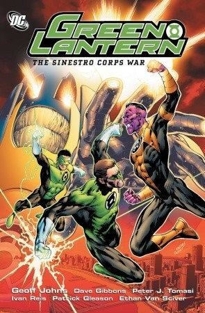 Green Lantern: The Sinestro Corps War by Patrick Gleason, Peter J. Tomasi, Geoff Johns, Dave Gibbons, Ivan Reis, Ethan Van Sciver
