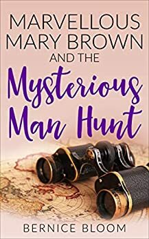 Marvellous Mary Brown and the Mysterious Manhunt by Bernice Bloom