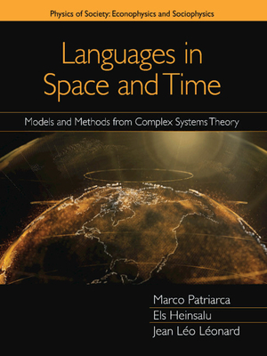 Languages in Space and Time: Models and Methods from Complex Systems Theory by Els Heinsalu, Jean Leó Leonard, Marco Patriarca