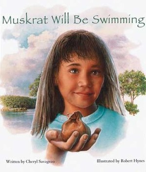 Muskrat Will Be Swimming by Cheryl Savageau, Robert Hynes