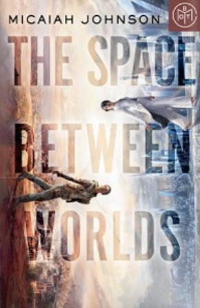 The Space Between Worlds by Micaiah Johnson