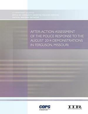 After-Action Assessment of the Police Response to the August 2014 Demonstrations in Ferguson, Missouri by U. S. Department of Justice, Office of Community O Policing Services