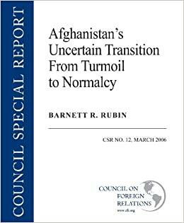 Afghanistan's Uncertain Transition from Turmoil to Normalcy by Barnett R. Rubin