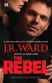 The Rebel by Jessica Bird, J.R. Ward