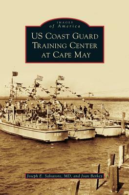 US Coast Guard Training Center at Cape May by Joan Berkey, Joseph E. Salvatore