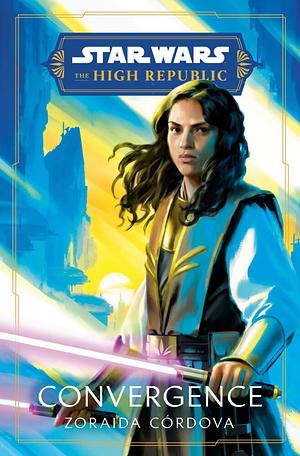 Star Wars: Convergence (The High Republic). by Zoraida Córdova