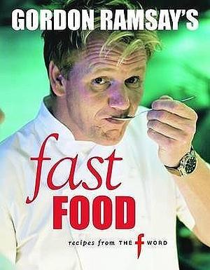 Gordon Ramsay's Fast Food: Recipes from The F Word by Ramsay, Gordon (2009) Paperback by Gordon Ramsay, Gordon Ramsay