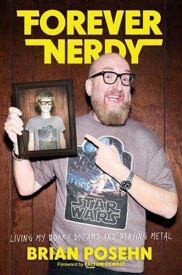Forever Nerdy: Living My Dorky Dreams and Staying Metal by Brian Posehn