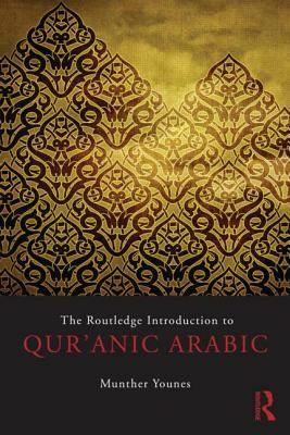 The Routledge Introduction to Qur'anic Arabic by Munther Younes