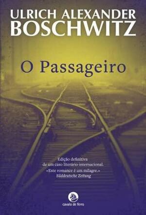 O Passageiro by Ulrich Alexander Boschwitz, Paulo Rêgo