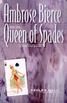 Ambrose Bierce and the Queen of Spades: A Mystery Novel by Oakley Hall
