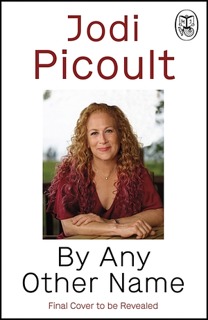 By Any Other Name by Jodi Picoult