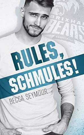 Rules, Schmules! by Becca Seymour