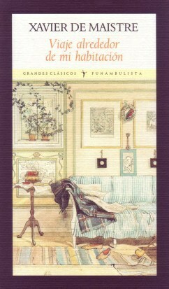 Viaje alrededor de mi habitación by Xavier de Maistre