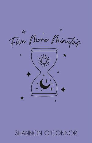 Five More Minutes by Shannon O'Connor