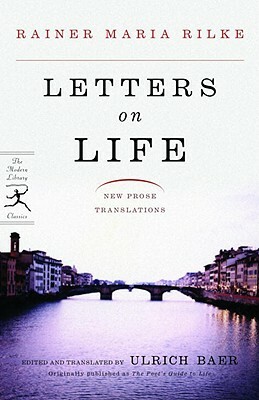 Letters on Life by Rainer Maria Rilke, Rainer Maria Rilke