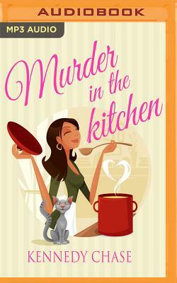 Murder in the Kitchen by Kennedy Chase