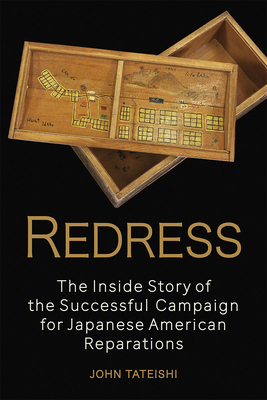Redress: The Inside Story of the Successful Campaign for Japanese American Reparations by John Tateishi