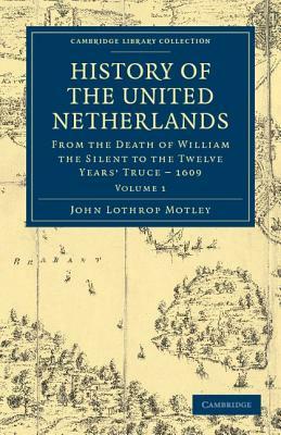 History of the United Netherlands - Volume 1 by John Lothrop Motley