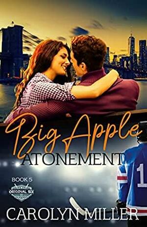 Big Apple Atonement by Carolyn Miller