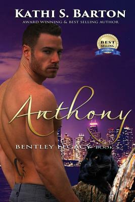 Anthony: Bentley Legacy - Paranormal Erotic Romance by Kathi S. Barton