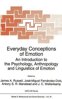 Everyday Conceptions of Emotion: An Introduction to the Psychology, Anthropology and Linguistics of Emotion by 