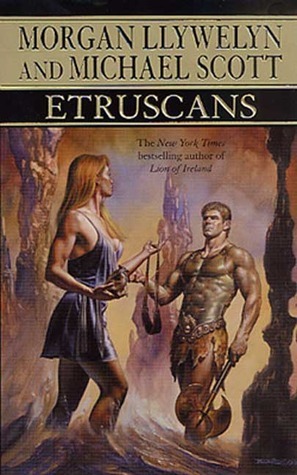 Etruscans: Beloved of the Gods by Michael Scott, Morgan Llywelyn