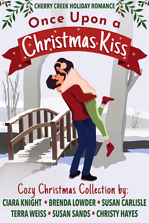 Once Upon a Christmas Kiss: Cozy Christmas Collection by Brenda Lowder, Susan Carlisle, Ciara Knight, Ciara Knight