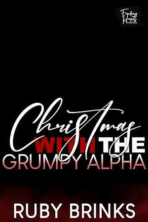 Christmas with the Grumpy Alpha: Feuding Hearts Christmas by Ruby Brinks, Ruby Brinks