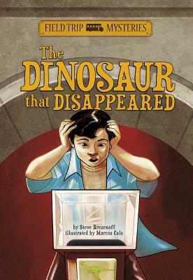 Field Trip Mysteries: The Dinosaur That Disappeared by Steve Brezenoff