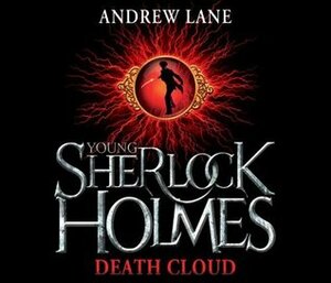 Young Sherlock Holmes: The Death Cloud by Andrew Lane