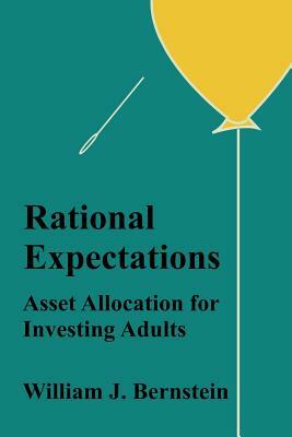 Rational Expectations: Asset Allocation for Investing Adults by William J. Bernstein