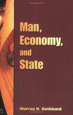 Man, Economy, and State by Murray N. Rothbard