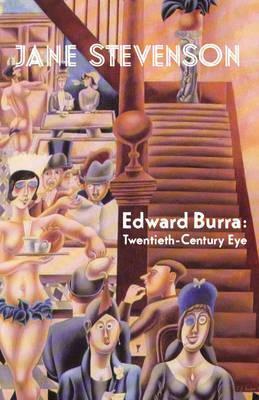 Edward Burra: Twentieth-Century Eye by Jane Stevenson