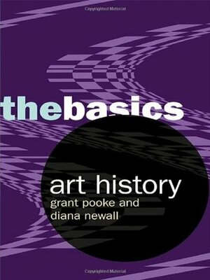 Art History: The Basics by Grant Pooke, Diana Newall