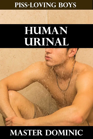 Human Urinal by Master Dominic