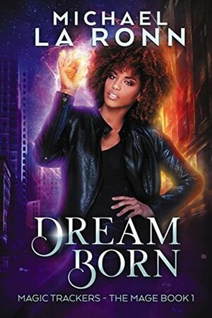 Dream Born (Magic Trackers Book 1) by Michael La Ronn