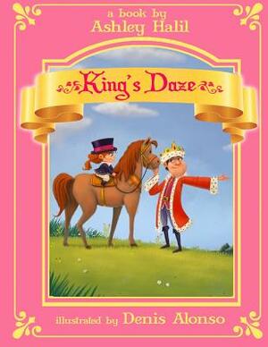 The King's Daze by Ashley C. Halil