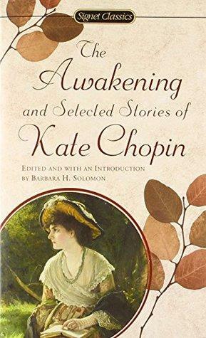 The Awakening, and Selected Short Stories by Kate Chopin by Kate Chopin