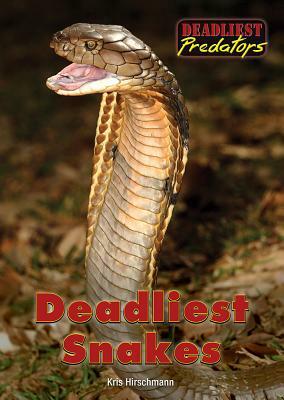 Deadliest Snakes by Kris Hirschmann
